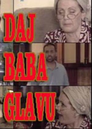 DAJ BABA GLAVU (2011)