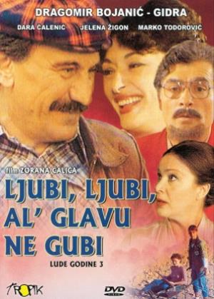 LJUBI LJUBI AL GLAVU NE GUBI - LUDE GODINE 3 (1981)