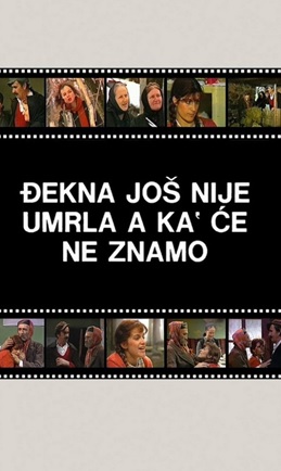 ĐEKNA JOŠ NIJE UMRLA, A KA ĆE NE ZNAMO 