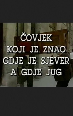 ČOVJEK KOJI JE ZNAO GDJE JE SJEVER A GDJE JUG