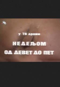 NEDELJOM OD DEVET DO PET