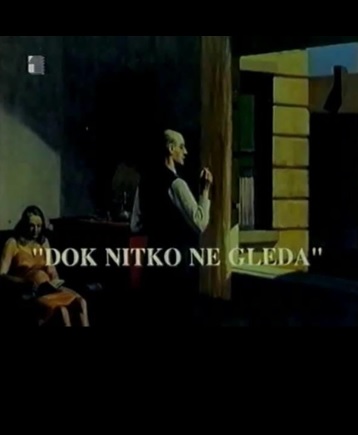 DOK NITKO NE GLEDA