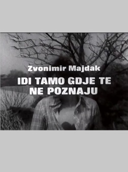 IDI TAMO GDE TE NE POZNAJU