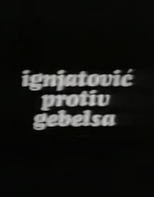 IGNJATOVIĆ PROTIV GEBELSA